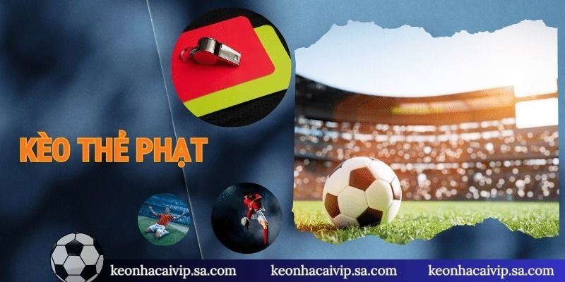 Khái niệm kèo thẻ phạt là gì?